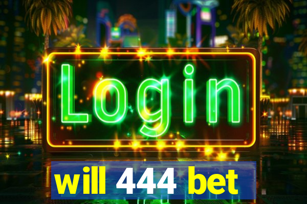 will 444 bet